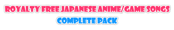 Royatly FREE Japanese Anime/Game songs COMPLETE PACK