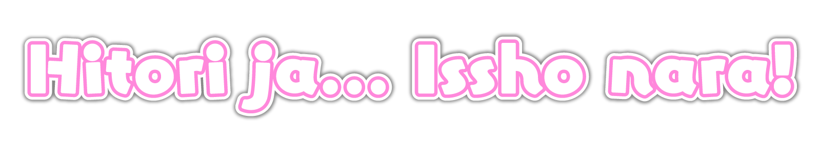 Hitori ja... Issho nara!